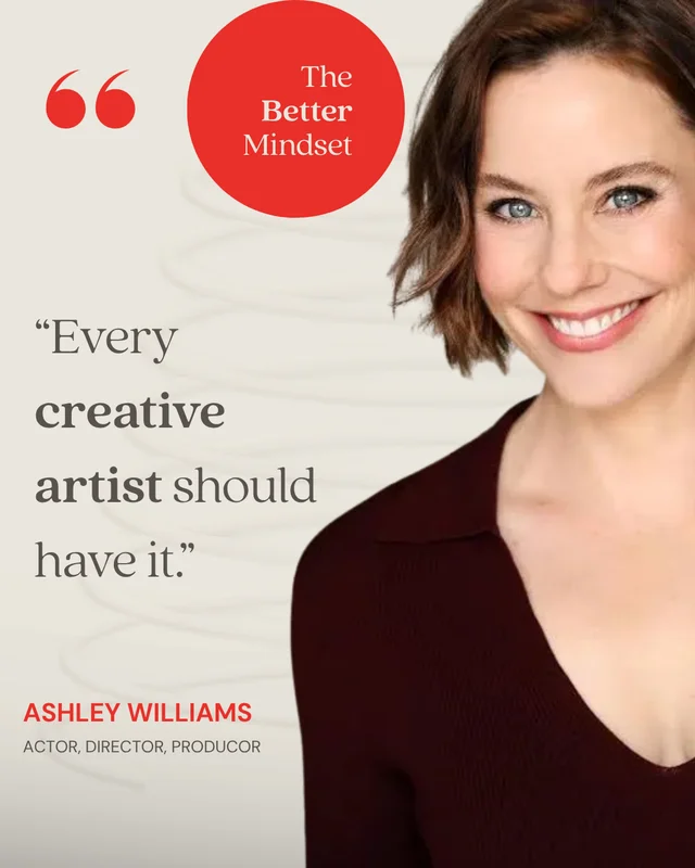 Ashley Williams, Actor, Director, Producer: “Every creative artist should have it.”