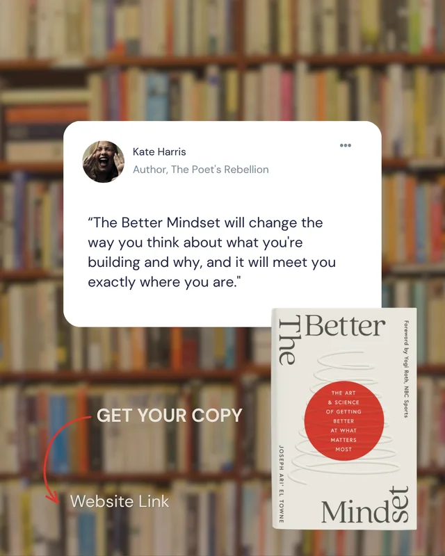 Kate Harris, Author, The Poet's Rebellion: “The Better Mindset will change the way you think about what you're building and why, and it will meet you exactly where you are.”